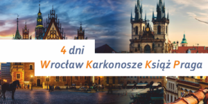 wycieczka szkolna Wrocław Karkonosze Książ Praga