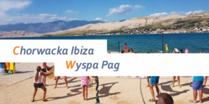 Obóz Chorwacka Ibiza 12 dni - Wyspa Pag